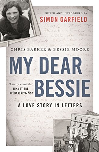 My Dear Bessie: A Love Story in Letters By Chris Barker, Bessie Moore, Simon Ga