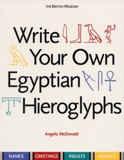 Write Your Own Egyptian Hieroglyphs by Angela McDonald (Paperback Book)
