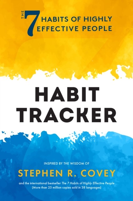 The 7 Habits of Highly Effective People: Habit Tracker by Stephen R. Covey