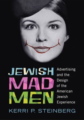 Jewish Mad Men: Advertising and the Design of the American Jewish Exp - GOOD