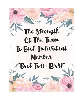 The Strength Of The Team Is Each Individual Member ''Best Team Ever!'': Coworker G