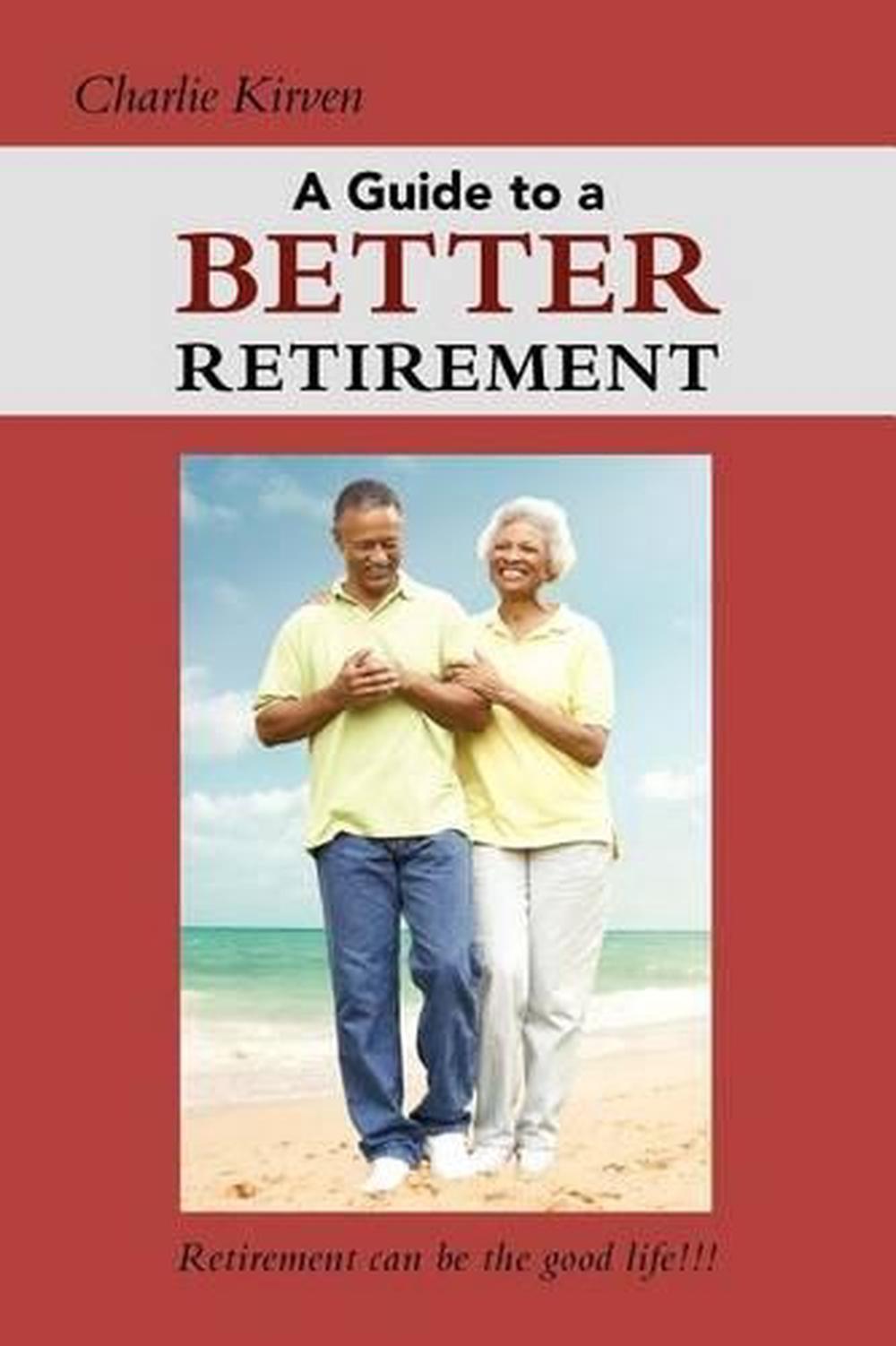 A Guide to a Better Retirement by Charlie Kirven (English) Paperback Book
