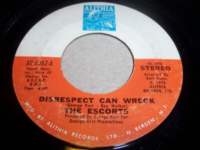 THE ESCORTS- DISRESPECT CAN WRECK- 1974 SOUL SINGLE 45, ALITHIA AR-6062 (VG/VG+)