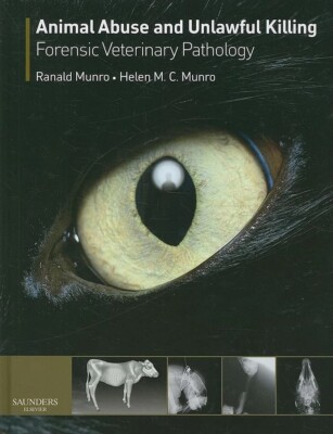 Animal Abuse and Unlawful Killing: Forensic Veterinary Pathology Ranald Munro
