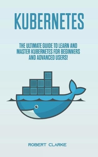 Robert Clarke Kubernetes (Poche) 9798624375574 | eBay