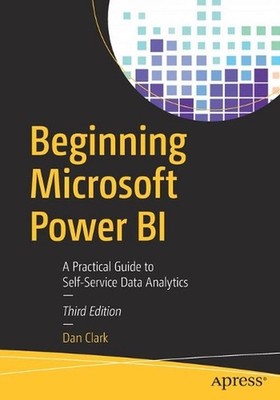 Beginning Microsoft Power BI: A Practical Guide to Self-Service Data Analytics b