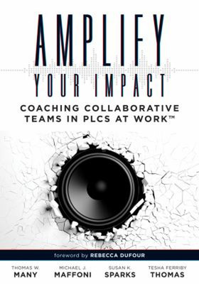 Amplify Your Impact : Coaching Collaborative Teams in PLCs Instru