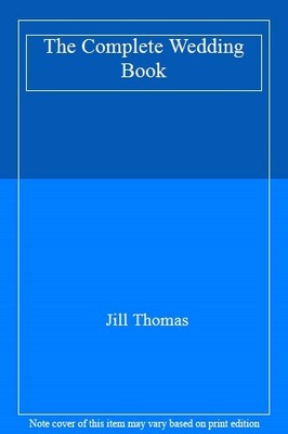 The Complete Wedding Book,Jill Thomas