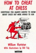 How to Cheat at Chess: Everything You Always Wanted to Know About Chess, but...