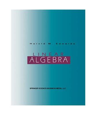 Linear Algebra, Harold M. [Courant Institute, New York University, USA] Edwards