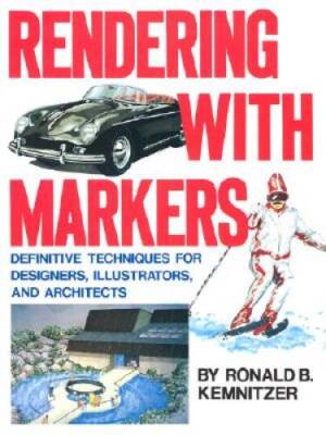 Rendering with Markers: Definitive Techniques for Designers, Illustr - VERY GOOD