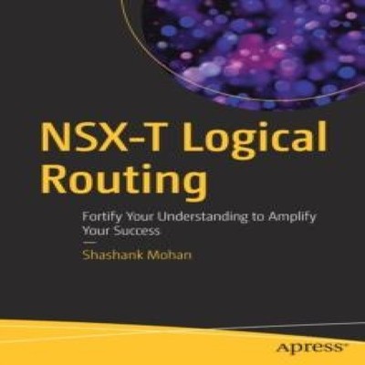 NSX-T Logical Routing Fortify Your Understanding to Amplify Your