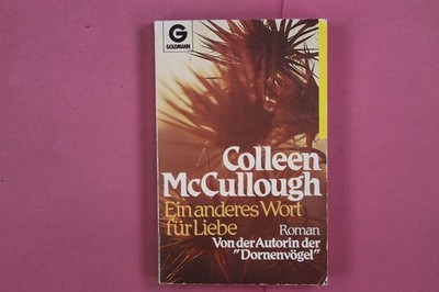 275466 Colleen McCullough EIN ANDERES WORT FÜR LIEBE Goldmann Verlag