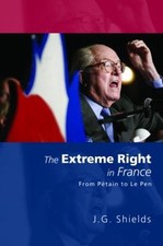 The Extreme Right in France: From P?tain to Le Pen by James Shields (English) Pa