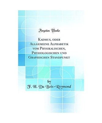 Kadmus, oder Allgemeine Alphabetik vom Physikalischen, Physiologischen und Graph