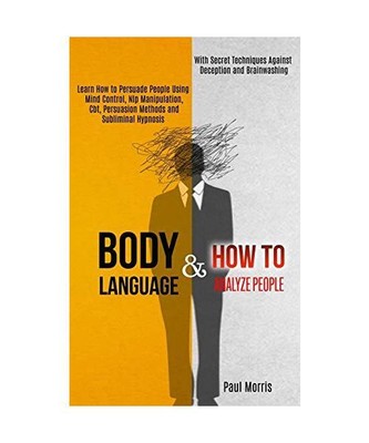 Body Language: Learn How to Persuade People Using Mind Control, Nlp Manipulation