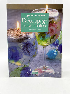 Die großen Handbücher Decoupage neue Grenzen von Patrizia Schiff Cerutti 2003