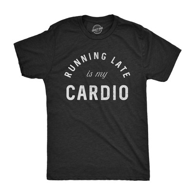 Mens Running Late Is My Cardio T shirt Funny Fitness Workout Tee