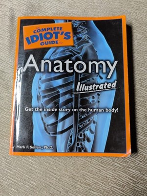 The Complete Idiot's Guide to Anatomy Illustrated