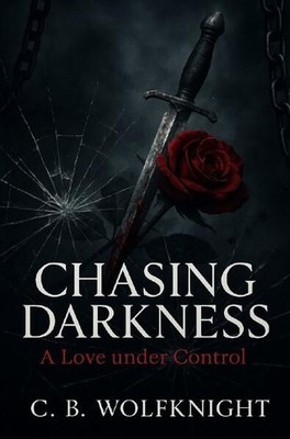 Chasing Darkness A Love under Control Wolfknight, Claire Blake: