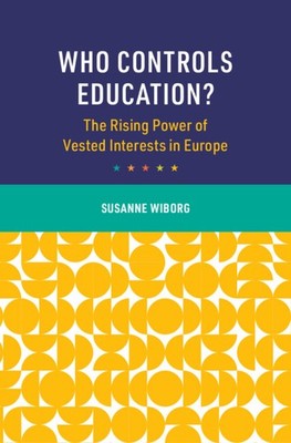 Who Controls Education? The Rising Power of Vested Interests in Europe Wiborg
