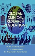 Global Clinical Research Regulations: Guidelines for Ethical Drug Development an