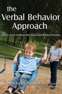 Verbal Behavior Approach : How to Teach Children with Autism and Related...