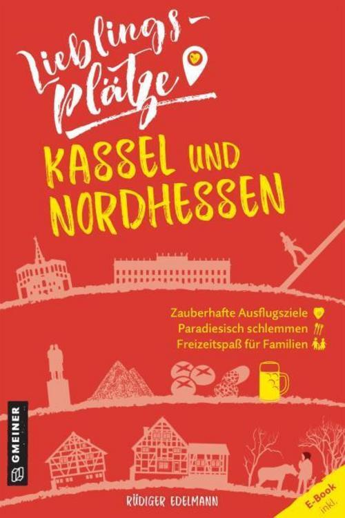 Lieblingsplätze Kassel Und Nordhessen Rüdiger Edelmann