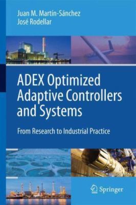ADEX Optimized Adaptive Controllers and Systems: From Research to Industrial Pra