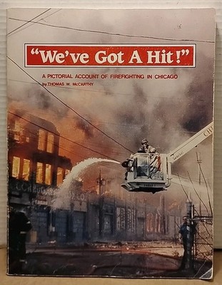 WE'VE GOT A HIT ! Pictorial Account of Firefighting in Chicago - 1986 - Vtg PB