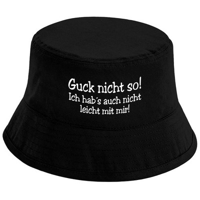 Fischerhut  Guck nicht so! Ich hab s auch nicht leicht mit mir! Lustiger Spruch