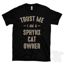 MAGLIETTA TRUST ME I AM A SPHYNX CAT OWNER miglior divertente fantastico regalo