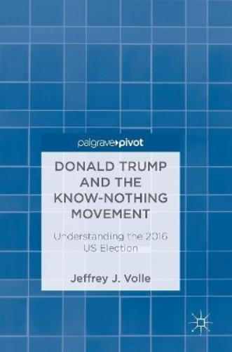 Thumbnail - Jeffrey J. Volle Donald Trump And The Know-nothing Movement (gebundene