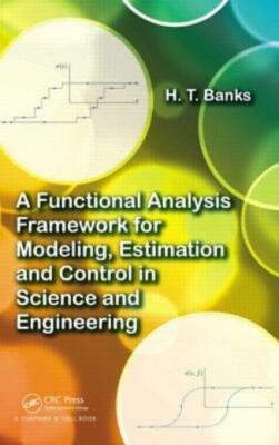 A Functional Analysis Framework For Modeling, Estimation And Control In Sci...