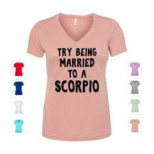 Try Being Married To A Scorpio zodiac astrology spouse Women's V Neck Shirt