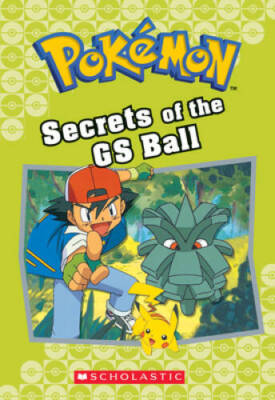 Secrets of the GS Ball (PokÃ mon Classic Chapter Book #16) (PokÃ mon Chap - GOOD