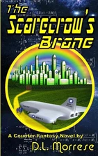 The Scarecrow's Brane: A Science Fiction Counter-Fantasy...and Futuristic Fairy