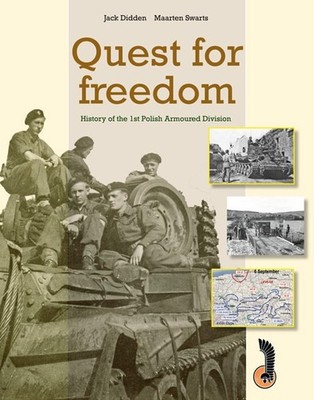 Quest for Freedom: A History of the 1st Polish Armoured Division 1939-1946