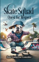 Jose Gutierrez | Skate Squad | Taschenbuch | Englisch (2024) | Quest For Respect
