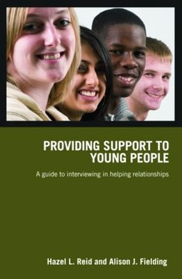 Providing Support to Young People: A Guide to Interviewing in Helping Relationsh