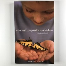Calm and Compassionate Children: A Handbook by Susan Usha Dermond Paperback Book