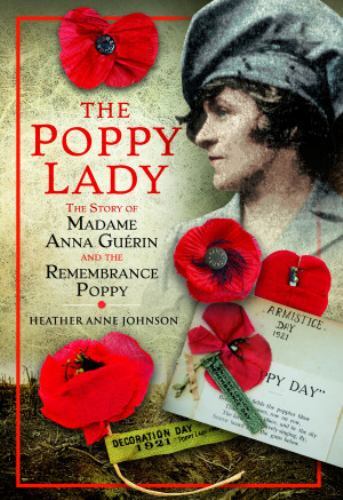 Poppy Lady : The Story of Madame Anna Guérin and the Remembrance Poppy by ...
