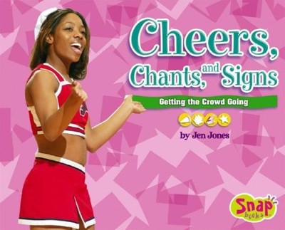 Cheers, Chants, and Signs: Getting the Crowd Going (Snap Books: Cheerleading...