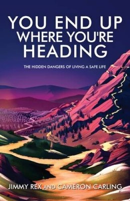 You End Up Where Youre Heading: The Hidden Dangers of Living a Safe Life - GOOD