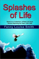 SPLASHES OF LIFE By Fanny Louise Smith **BRAND NEW**