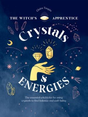 Crystals and Energies (The Witch s Apprentice): The Essential Witch s Kit for Us