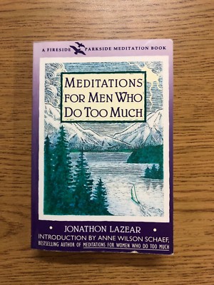 Meditations for Men Who Do Too Much (A Fireside/Parkside Meditation Book)
