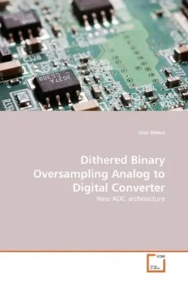 Jirar Helou | Dithered Binary Oversampling Analog to Digital Converter | Buch