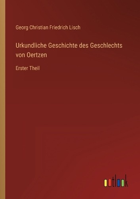 #ad Urkundliche Geschichte des Geschlechts von Oertzen: Erster Theil by Georg Christ AU $64.40