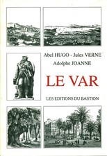Livre le Var Abel Hugo - Jules Verne - Adolphe Joanne éditions du Bastion 1992